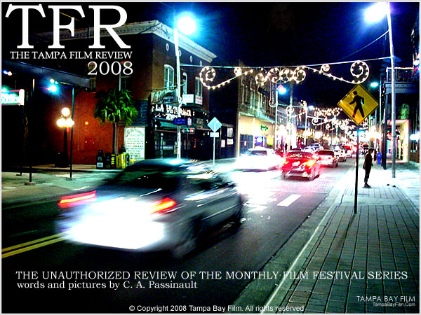 The Tampa Film Review 2008 unauthorized review by film festival expert C. A. Passinault. A Tampa Bay Film exclusive!